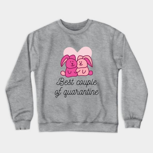 Best Couple of Quarantine Crewneck Sweatshirt by ugurbaristas